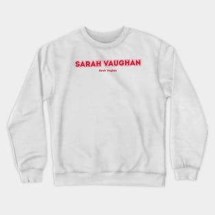 Sarah Vaughan Crewneck Sweatshirt